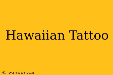 Hawaiian Tattoo