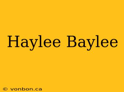 Haylee Baylee