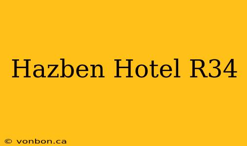 Hazben Hotel R34