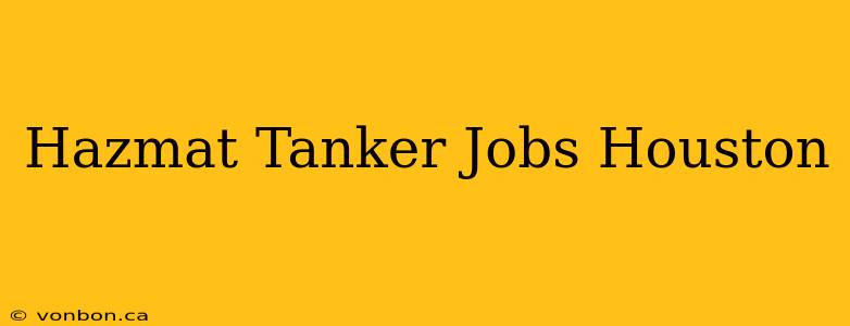 Hazmat Tanker Jobs Houston