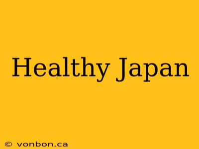 Healthy Japan