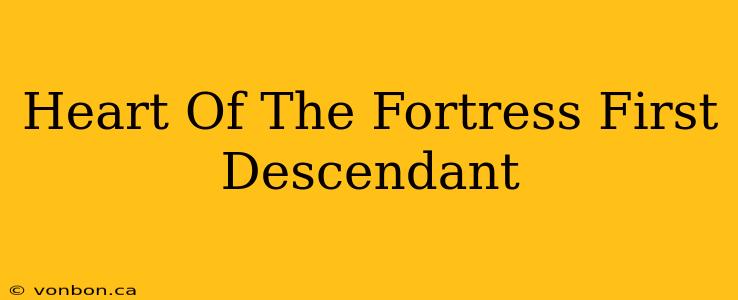 Heart Of The Fortress First Descendant