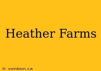 Heather Farms