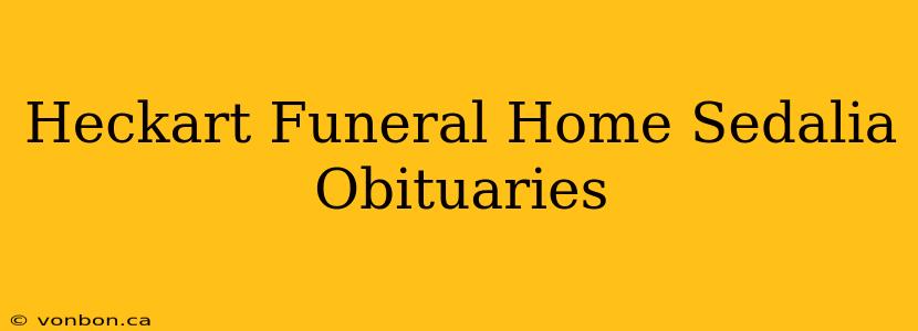 Heckart Funeral Home Sedalia Obituaries