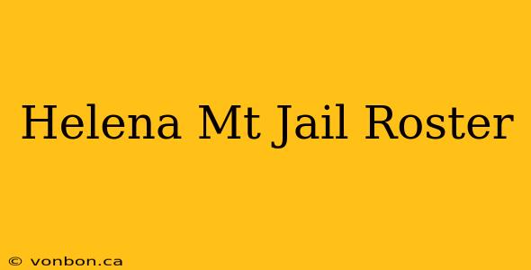 Helena Mt Jail Roster