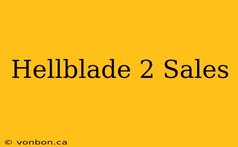 Hellblade 2 Sales