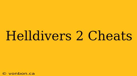 Helldivers 2 Cheats