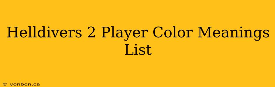 Helldivers 2 Player Color Meanings List