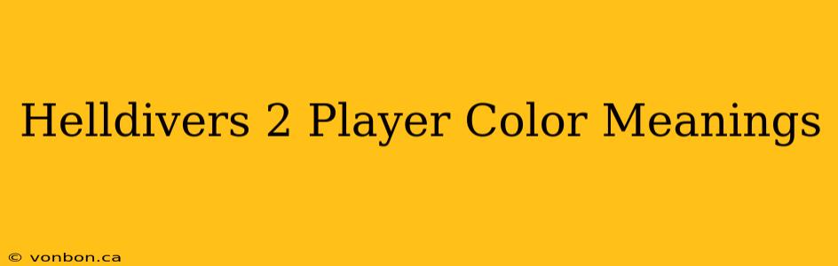 Helldivers 2 Player Color Meanings