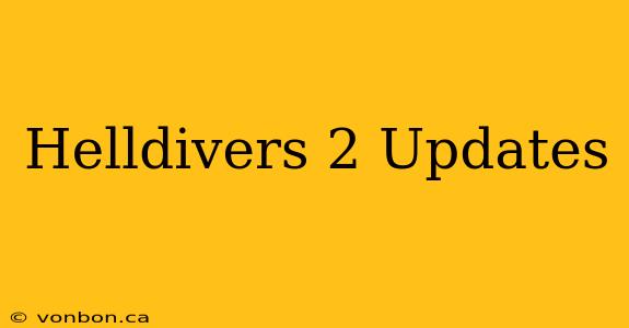 Helldivers 2 Updates