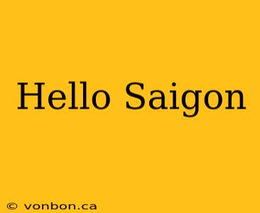 Hello Saigon