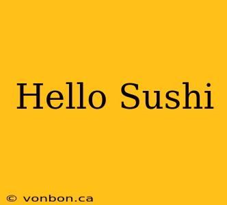 Hello Sushi