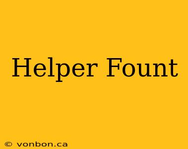 Helper Fount