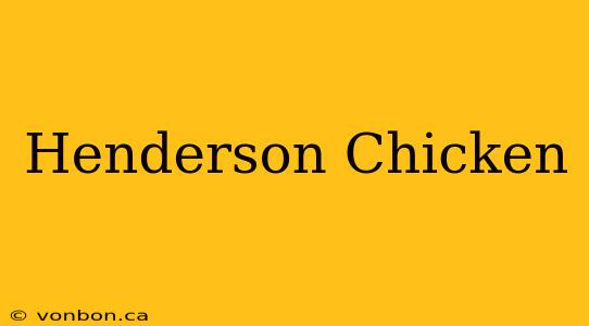 Henderson Chicken