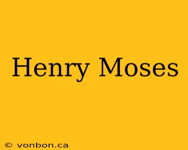 Henry Moses