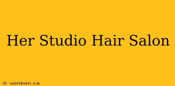 Her Studio Hair Salon