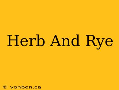 Herb And Rye