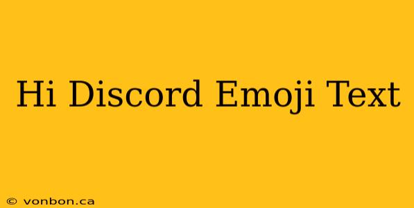 Hi Discord Emoji Text