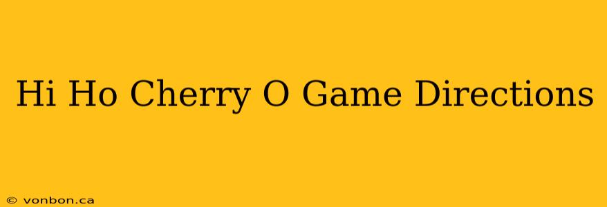 Hi Ho Cherry O Game Directions