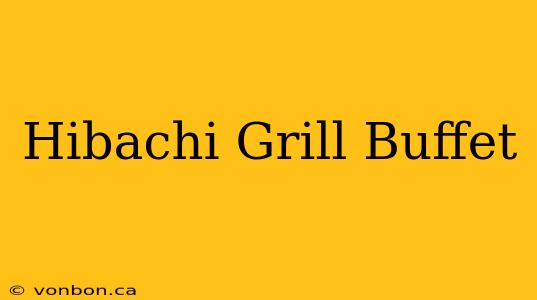 Hibachi Grill Buffet