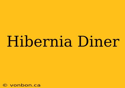 Hibernia Diner