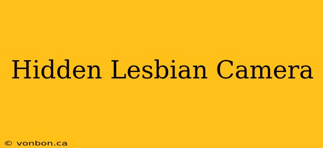 Hidden Lesbian Camera