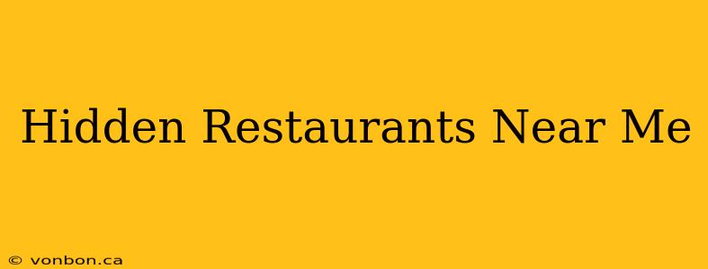 Hidden Restaurants Near Me