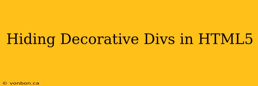 Hiding Decorative Divs in HTML5