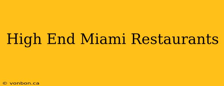 High End Miami Restaurants