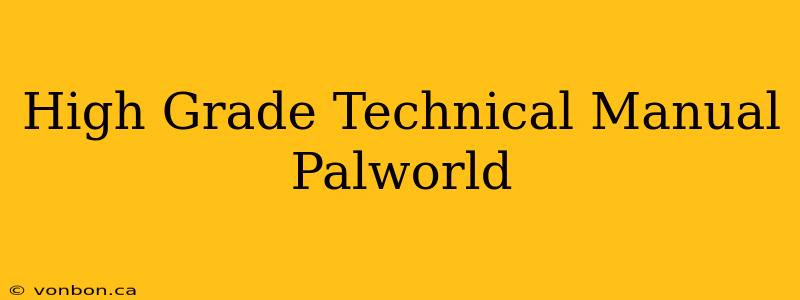 High Grade Technical Manual Palworld