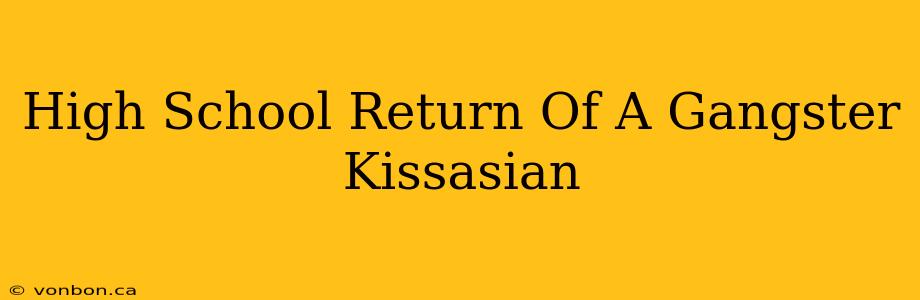 High School Return Of A Gangster Kissasian