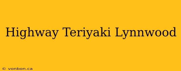 Highway Teriyaki Lynnwood