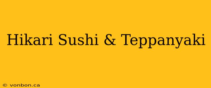 Hikari Sushi & Teppanyaki