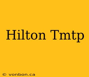 Hilton Tmtp