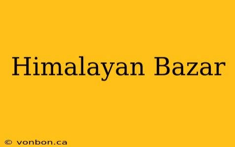 Himalayan Bazar