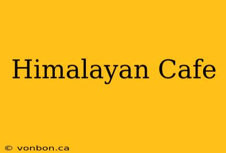 Himalayan Cafe