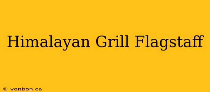 Himalayan Grill Flagstaff