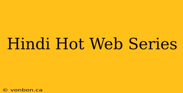 Hindi Hot Web Series