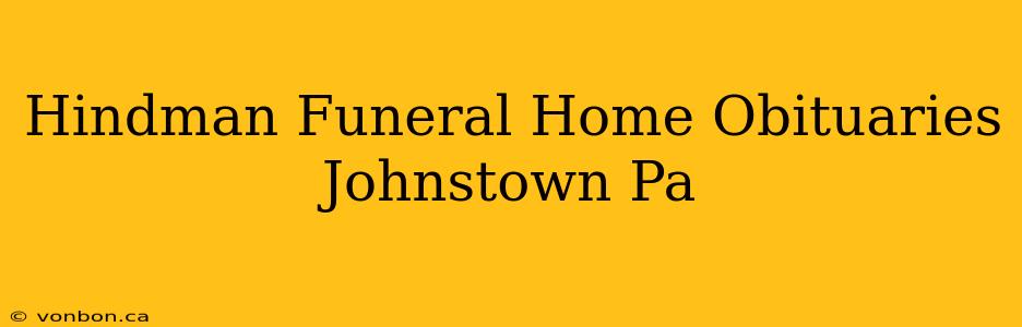 Hindman Funeral Home Obituaries Johnstown Pa