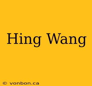 Hing Wang