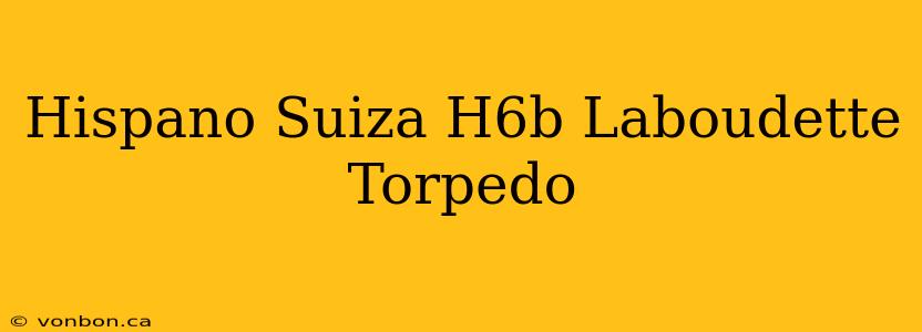 Hispano Suiza H6b Laboudette Torpedo