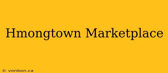 Hmongtown Marketplace