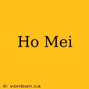 Ho Mei