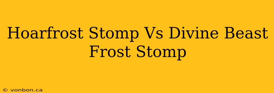 Hoarfrost Stomp Vs Divine Beast Frost Stomp