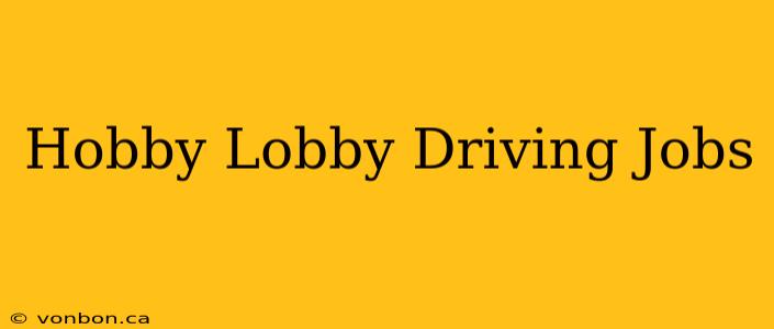 Hobby Lobby Driving Jobs