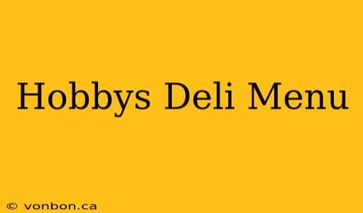 Hobbys Deli Menu