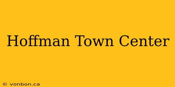 Hoffman Town Center