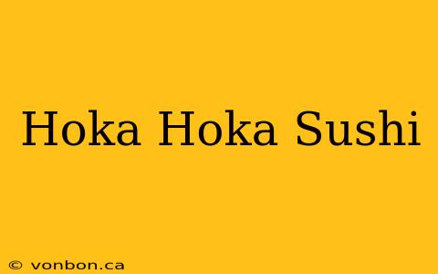 Hoka Hoka Sushi