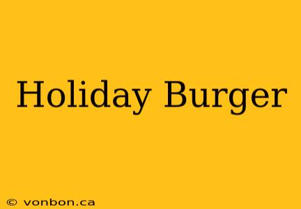 Holiday Burger