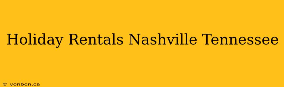 Holiday Rentals Nashville Tennessee